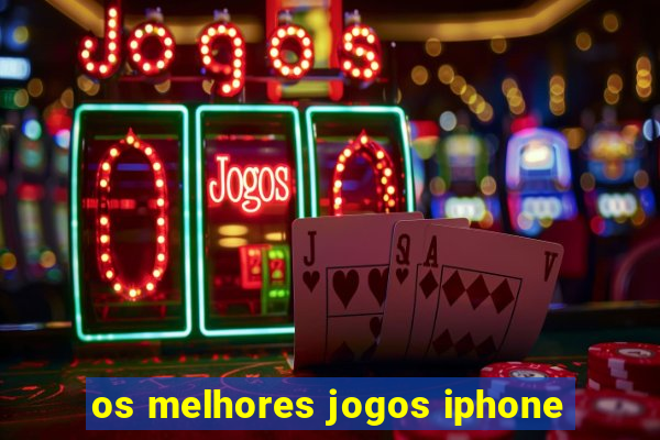 os melhores jogos iphone